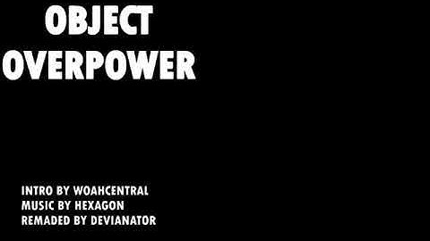 Object overpower Intro BFTROR intro styled but reversed