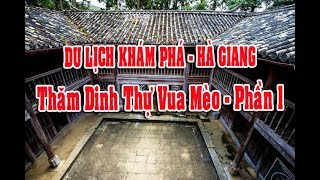 Du lịch khám phá-Hà Giang-Thăm dinh thự Vua Mèo-Phần 1[cuoc song dep tuoi]