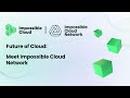 Future of Cloud: Revolutionize Your Cloud Experience with Impossible Cloud Network (ICN)
