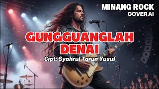 Download Lagu GUNGGUANGLAH DENAI  [COVER MINANG ROCK AI] MP3