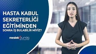 Hasta Kabul Sekreterli̇ği̇ Eği̇ti̇mi̇nden Sonra İş Bulabi̇li̇r Mi̇yi̇z?