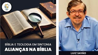 Aula 1: Bíblia e Teologia em Sintonia - Alianças na Bíblia | Luiz Sayão | IBNU