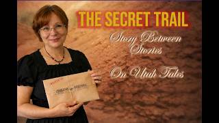Story Between Stories 6: The Secret Trail. Utah Tales with Elena - Packing the Journey