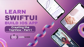 Creating the TopView Part-1 | Build Powerful iOS App from Scratch Step-by-Step SwiftUI Tutorial