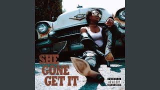 She Gone Get It