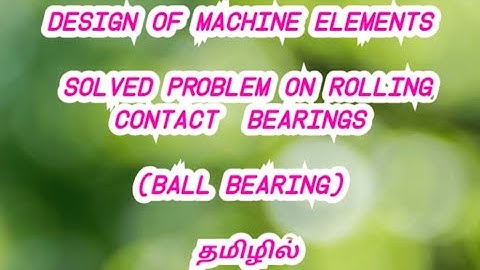 Design of Machine Elements- Solved Problem on Rolling Contact Bearing- தமிழில்