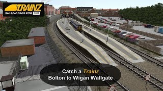 Catch A Trainz - Bolton To Wigan Wallgate