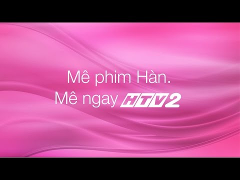 [HTV2] - Mê phim Hàn. Mê ngay HTV2