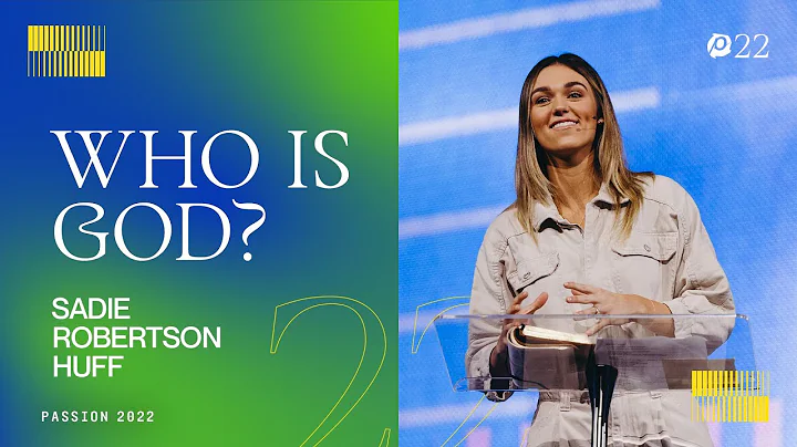 Who is God? - Sadie Robertson // Passion 2022