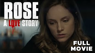 Rose: A Love Story | FULL MOVIE | Seclusion Romance Horror Drama