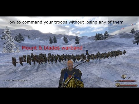 mount and blade warband how to command troops mount and blade warband how to command troops