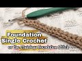 CROCHET FOUNDATION STITCH | Foundation Single Crochet | Chainless foundation stitch w/ good stretch!