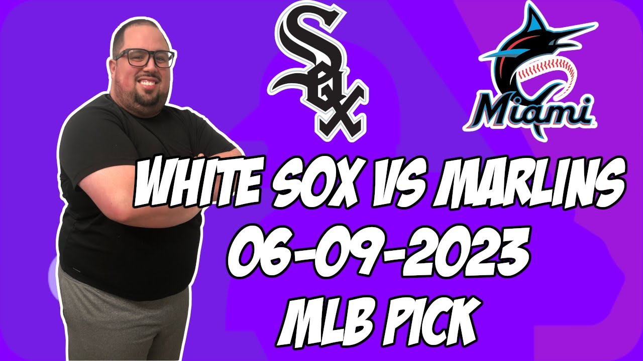 Chicago White Sox vs Miami Marlins 6/9/23 MLB Free Pick Free MLB Betting Tips