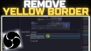 How to Remove Yellow Border in OBS Studio