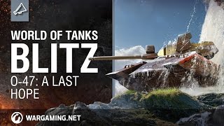 WoT Blitz - The O-47: A Legend Is Born