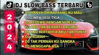 DJ SLOW BASS TERBARU 2024 | DJ HANYA DIRIMU YANG KU MAU ♡ DJ CINTA SEGI TIGA ♡ REMIX FULL ALBUM