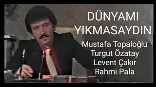 Mustafa Topaloğlu Turgut Özatay Dünyami - Yikmasaydin 1982