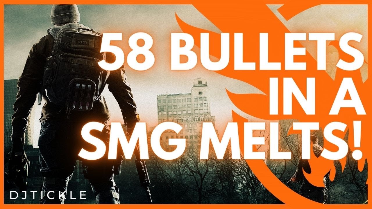 58 BULLETS IN A SMG! MELTING! THE DIVISION 2