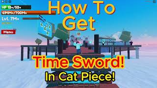 How To Get Time Sword | Cat Piece