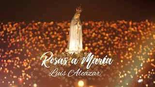 Video thumbnail of "ROSAS A MARÍA - LUIS ALCÁZAR - VIDEO OFICIAL HD Música Católica Contemporánea"