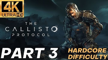 The Callisto Protocol Gameplay Walkthrough Part 3: Habitat (Hardcore Difficulty, 4K)