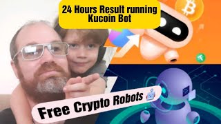 24 Hours Result Running The Free Kucoin Bot. Im amazed ? Passive income ?