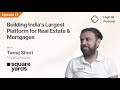 Building indias largest integrated platform for real estate  mortgages  ft tanuj shori