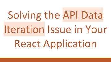 Solving the API Data Iteration Issue in Your React Application
