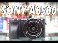 Sony A6500 y serie A6000 en general