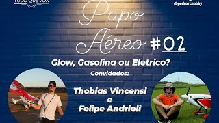 Papo Aéreo 02 - Glow, Gasolina ou Eletrico