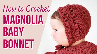 How to Crochet Magnolia Baby Bonnet | Easy Step by Step Tutorial in US crochet terms