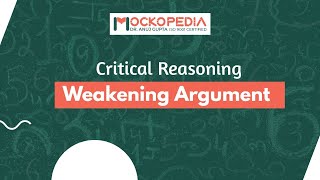 Critical Reasoning Weakening Argument By Dr Anuj Gupta Mockopedia