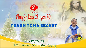 Chuyện Đạo Chuyện Đời: Thánh Toma Becket - 29/12/2021