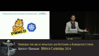 Mastering the art of Attacking and Defending a Kubernetes Cluster, Sanjeev Mahajan - BSides Cbr 2024