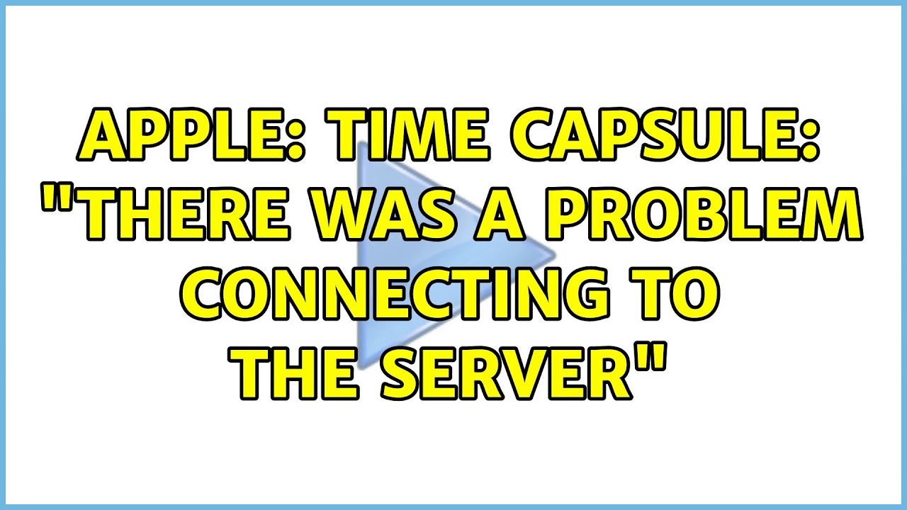 Apple: Time Capsule: "There was a problem connecting to the server" -  YouTube