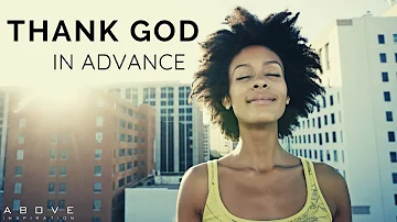 THANK GOD IN ADVANCE | God Will Do It - Inspirational & Motivational Video