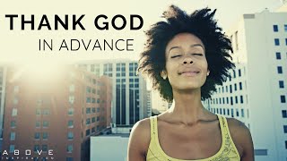 THANK GOD IN ADVANCE | God Will Do It  Inspirational & Motivational Video