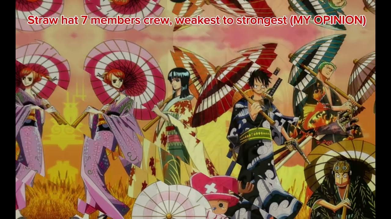 Straw hat 7 crew members, weakest to strongest. YouTube