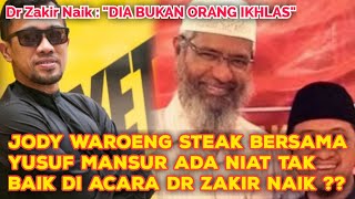 DR ZAKIR NAIK CURIGA GERAK GERIK YUSUF MANSUR BERSAMA JODY WAROENG STEAK INGIN GALANG SEDEKAH ?