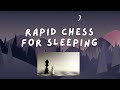 Rapid chess to help you sleep