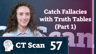 Catch Fallacies with Truth Tables (Part 1) (Episode 57)
