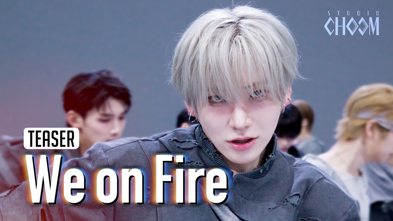 Teaser) &TEAM(앤팀) 'We on Fire' (4K) | STUDIO CHOOM ORIGINAL