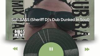 Download lagu Masterdee Molefe - Sub BASS (Sheriff Dj's Dub Dunked In Soul)
