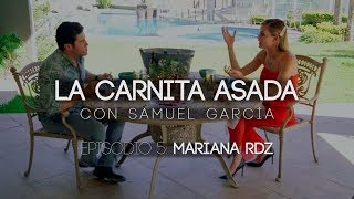 Mariana Rdz | La Carnita Asada con Samuel García Ep. 5