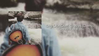 Dig Our Own Graves (Demo)