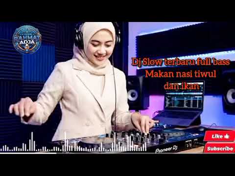 DJ Slow Full Bass.. Terbaru - Makan Nasi Tiwun Dan Ikan.  (AWAS Speker jebol)