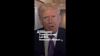 Trump Confirms Call With Venezuela’s Maduro