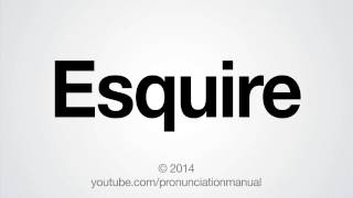How to Pronounce Esquire