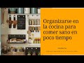 Organizarse en la cocina para comer sano en poco tiempo