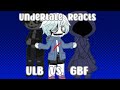 Undertale Reacts to ULB Vs. GBF